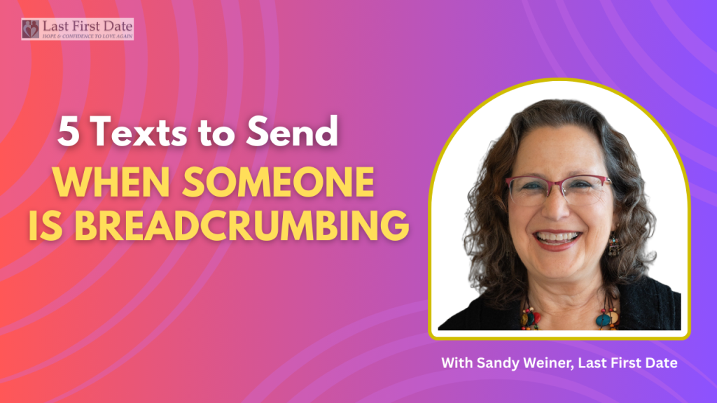 How to Handle Breadcrumbing: 5 Texts to Reclaim Your Dating Power